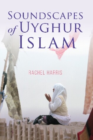 Cover of Soundscapes of Uyghur Islam
