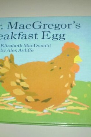 Cover of Macdonald Elizabeth : Mr. Macgregor'S Breakfast Egg