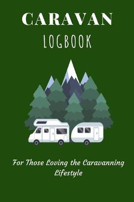 Book cover for Caravan Logbook - For Those Loving the Caravanning Lifestyle