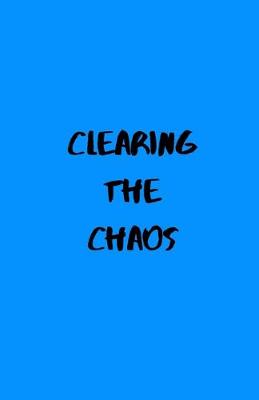 Book cover for Clearing the Chaos