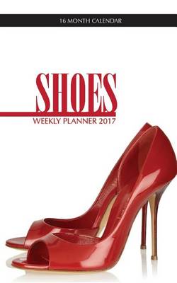 Book cover for Shoes Weekly Planner 2017