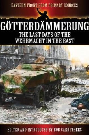 Cover of Gotterdammerung: The Last Battles in the East