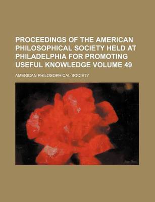 Book cover for Proceedings of the American Philosophical Society Held at Philadelphia for Promoting Useful Knowledge Volume 49