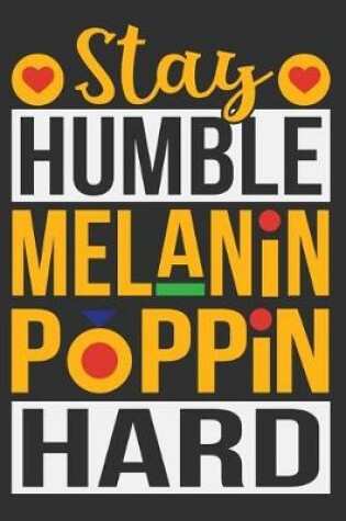 Cover of Stay Humble Melanin Poppin Hard