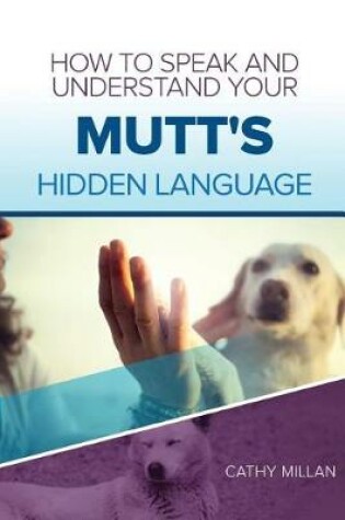 Cover of How to Speak and Understand Your Mutt's Hidden Language