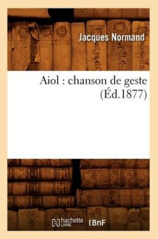 Cover of Aiol: Chanson de Geste (Ed.1877)