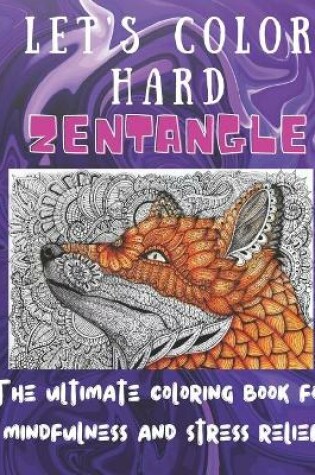 Cover of Let's color hard zentangle