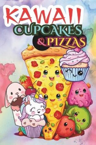 Cover of Kawaii Cupcakes and Pizzas Yummy Slices
