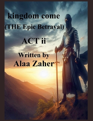 Cover of Kingdom Come - The Epic Betrayal (Act II)