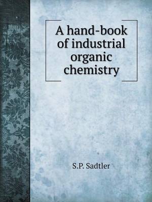 Book cover for A hand-book of industrial organic chemistry