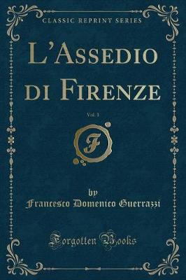 Book cover for L'Assedio Di Firenze, Vol. 1 (Classic Reprint)