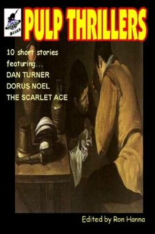Cover of Pulp Thrillers: 10 Short Stories Featuring Dan Turner, Dorus Noel, The Scarlet Ace
