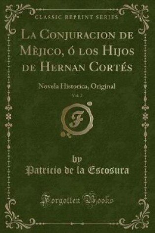 Cover of La Conjuracion de Mèjico, Ó Los Hijos de Hernan Cortés, Vol. 2