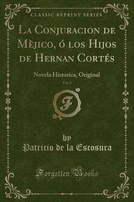 Book cover for La Conjuracion de Mèjico, Ó Los Hijos de Hernan Cortés, Vol. 2