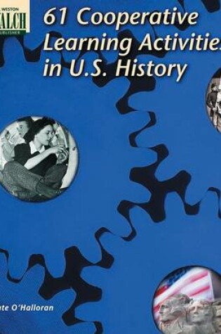 Cover of 61 Cooperative Learning Activities in U.S. History