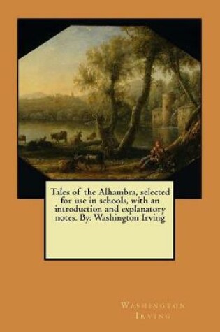 Cover of Tales of the Alhambra, selected for use in schools, with an introduction and explanatory notes. By