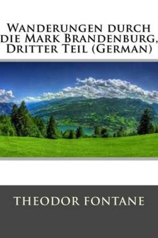 Cover of Wanderungen Durch Die Mark Brandenburg, Dritter Teil (German)