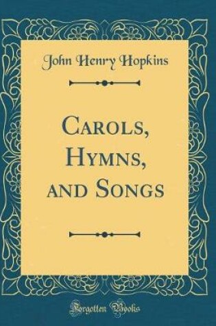 Cover of Carols, Hymns, and Songs (Classic Reprint)