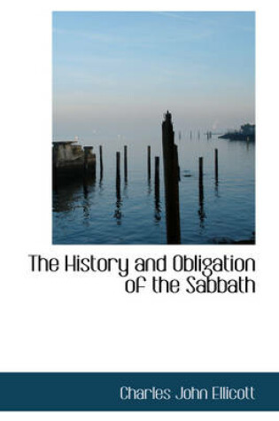 Cover of The History and Obligation of the Sabbath