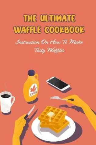 Cover of The Ultimate Waffle Cookbook