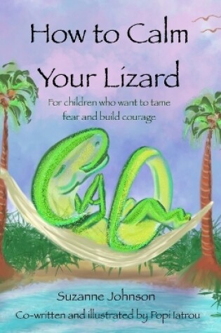 Cover of How to Calm Your Lizard