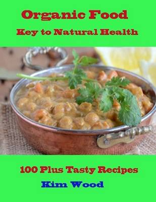 Book cover for Organic Food Key to Natural Health - 100 Plus Tasty Recipes