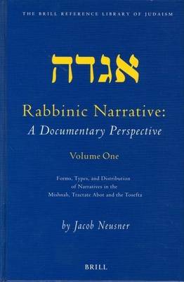 Book cover for Rabbinic Narrative: A Documentary Perspective: Volume One: Forms, Types and Distribution of Narratives in the Mishnah, Tractate Abot and the Tosefta. the Brill Reference Library of Judaism, Volume 14
