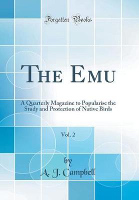 Book cover for The Emu, Vol. 2: A Quarterly Magazine to Popularise the Study and Protection of Native Birds (Classic Reprint)