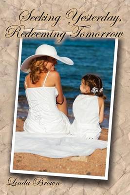 Book cover for Seeking Yesterday, Redeeming Tomorrow