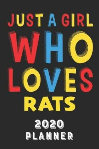 Cover of Just A Girl Who Loves Rats 2020 Planner