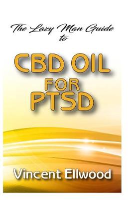 Book cover for The Lazy Man Guide To CBD Oil for PTSD