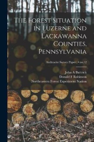 Cover of The Forest Situation in Luzerne and Lackawanna Counties, Pennsylvania; no.12