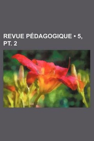 Cover of Revue Pedagogique (5, PT. 2)