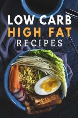 Cover of Low Carb High Fat Recipes