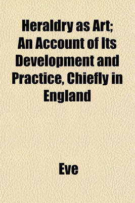 Book cover for Heraldry as Art; An Account of Its Development and Practice, Chiefly in England