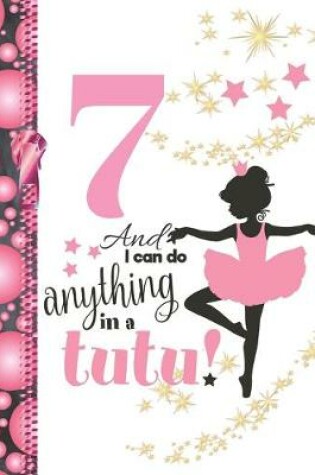 Cover of 7 And I Can Do Anything In A Tutu