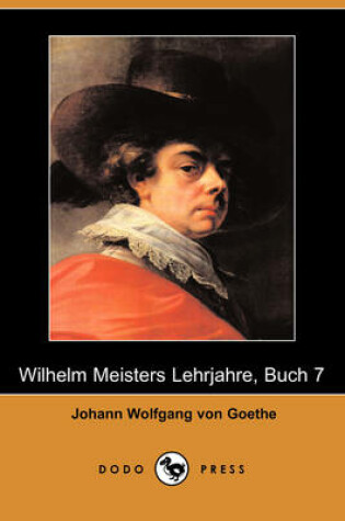 Cover of Wilhelm Meisters Lehrjahre, Buch 7 (Dodo Press)