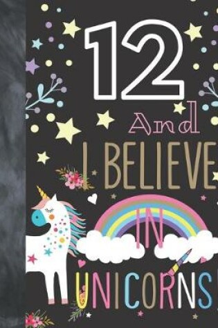 Cover of 12 And I Believe In Unicorns