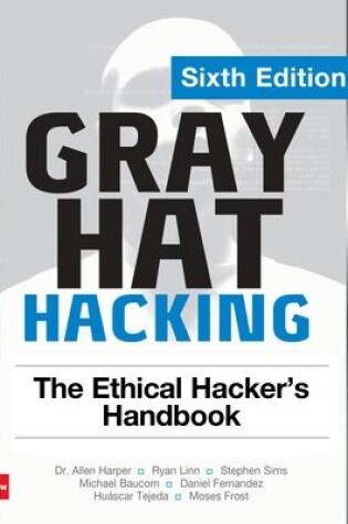Cover of Gray Hat Hacking: The Ethical Hacker's Handbook, Sixth Edition