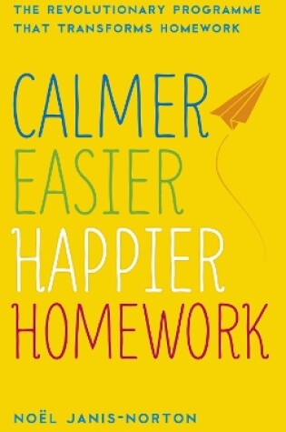 Cover of Calmer, Easier, Happier Homework