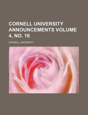 Book cover for Cornell University Announcements Volume 4, No. 16