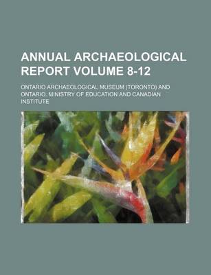 Book cover for Annual Archaeological Report Volume 8-12