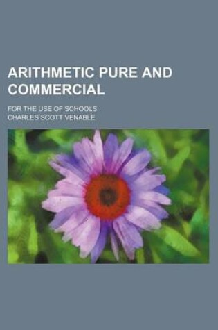 Cover of Arithmetic Pure and Commercial; For the Use of Schools