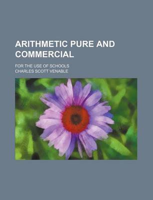 Book cover for Arithmetic Pure and Commercial; For the Use of Schools