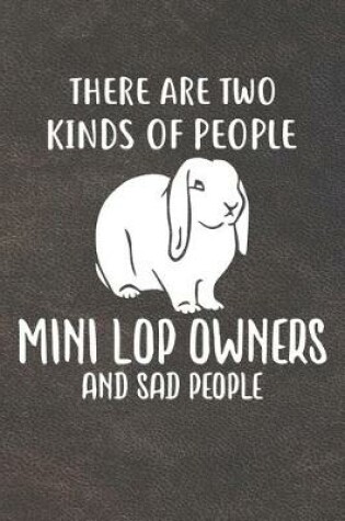 Cover of There Are Two Kinds Of People Mini Lop Owners And Sad People