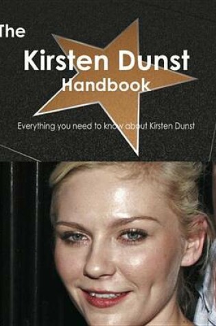 Cover of The Kirsten Dunst Handbook - Everything You Need to Know about Kirsten Dunst