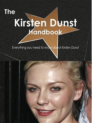 Book cover for The Kirsten Dunst Handbook - Everything You Need to Know about Kirsten Dunst