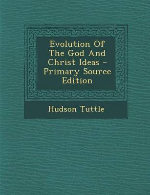 Book cover for Evolution of the God and Christ Ideas