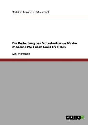 Book cover for Die Bedeutung des Protestantismus fur die moderne Welt nach Ernst Troeltsch