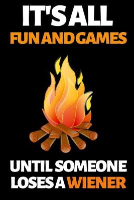 Book cover for It's All Fun And Games Until Someone Loses A Wiener